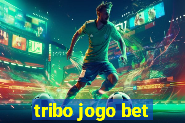 tribo jogo bet